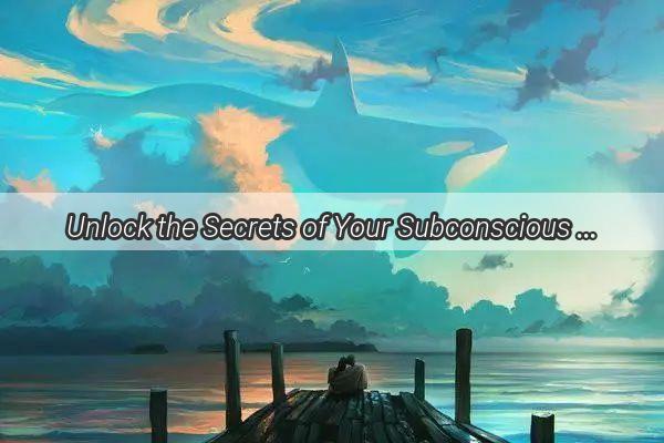 Unlock the Secrets of Your Subconscious A Journey into the World of Dream Interpretation with the Classic Dreams and Their Meanings Guide